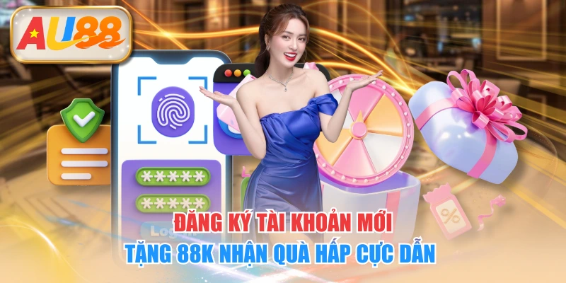 Đăng Ký Tài Khoản Mới Tặng 88K Nhận Quà Hấp Cực Dẫn