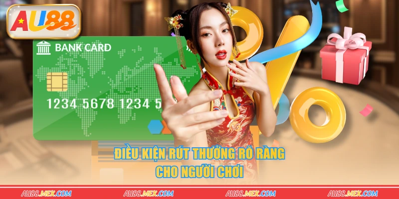 Điều kiện rút thưởng rõ ràng cho người chơi