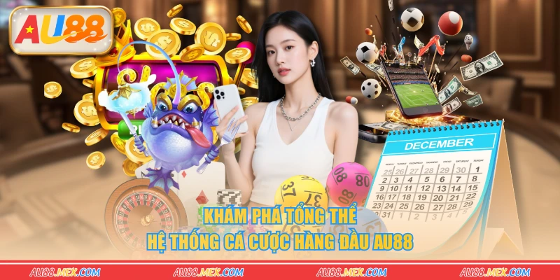 Khám phá tổng thể hệ thống cá cược hàng đầu AU88
