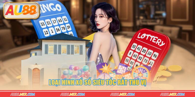 Loại hình xổ số siêu tốc rất thú vị