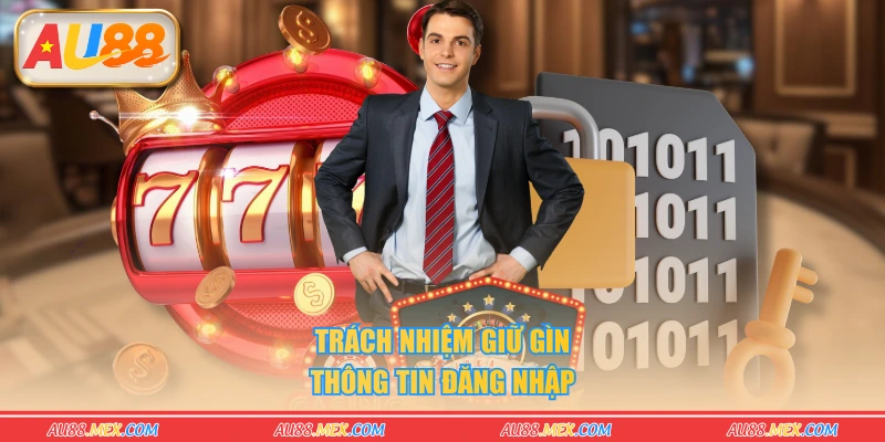 Trách nhiệm giữ gìn thông tin đăng nhập