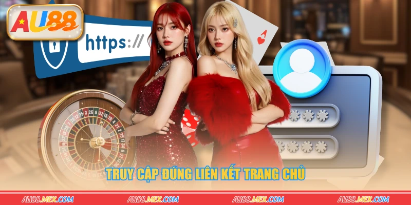 Truy cập đúng liên kết trang chủ