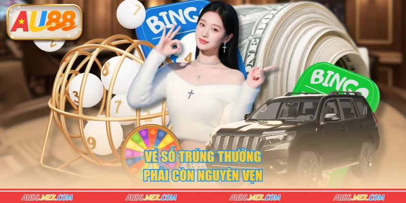 Vé số trúng thưởng phải còn nguyên vẹn